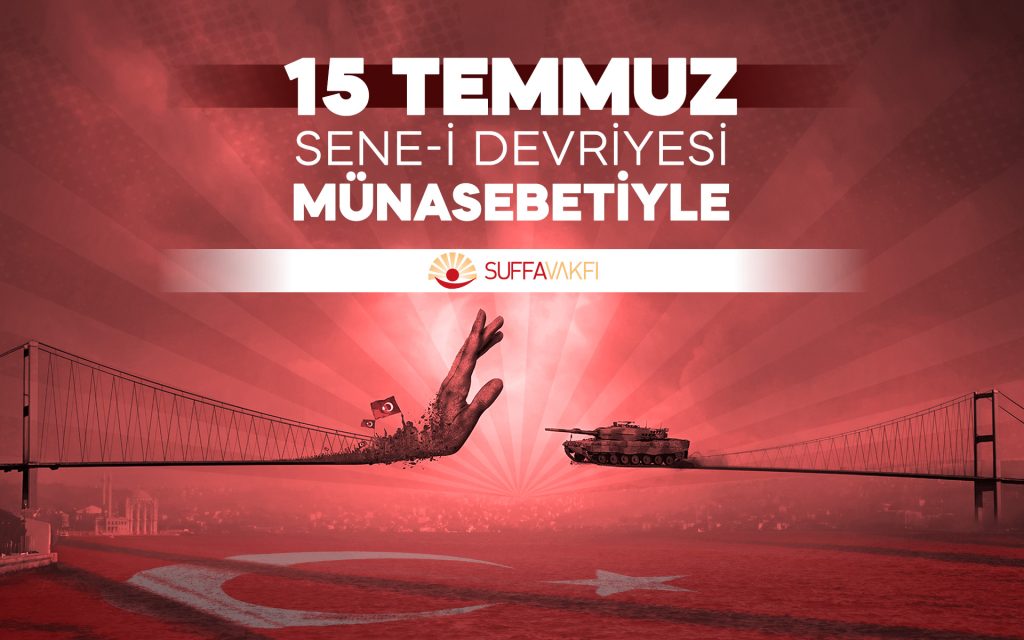 15 Temmuz hain kalkışma ve darbesinin sene-i devriyesi münasebetiyle;