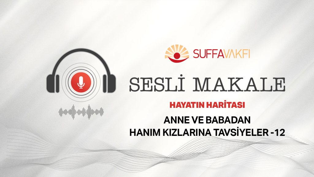 Anne ve Baba’dan Hanım Kızlarına Tavsiyeler -12